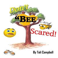 Don't BEE Scared! 1495925862 Book Cover