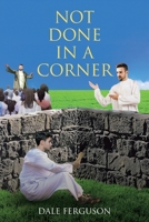 Not Done in a Corner 1639039678 Book Cover