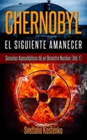 CHERNOBYL - EL SIGUIENTE AMANECER (Vol.1): Secuelas Apocal�pticas de un Desastre Nuclear 1654010111 Book Cover