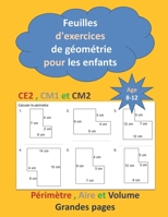 Feuilles d'exercices de géométrie pour les enfants de CE2, CM1 et CM2 âge entre 8-12 ans: (Périmètre, Aire et Volume) Grandes pages B099BQRSDK Book Cover