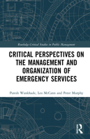 Critical Perspectives on the Management and Organization of Emergency Services 1138097659 Book Cover