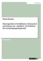 Heterogenit�t in Schulklassen. Konzeption und Nutzen der "StartBox als Verfahren der Schuleingangsdiagnostik 3656756570 Book Cover