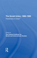The Soviet Union 1988-1989: Perestroika in Crisis? 0367296098 Book Cover