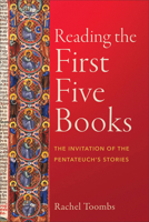 Reading the First Five Books: The Invitation of the Pentateuch's Stories 1540968464 Book Cover