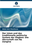 Der Islam und das traditionelle politische System der Dagbon: Die Herrschaft von Na Zangina (German Edition) 6207696395 Book Cover