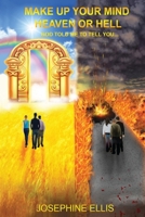 Make up Your Mind Heaven or Hell : God Told Me to Tell You ... 1733816976 Book Cover