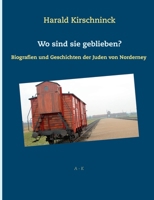 Wo sind sie geblieben?: Biografien und Geschichten der Juden von Norderney L - Z 3751900071 Book Cover