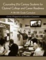 Counseling 21st Century Students for Optimal College and Career Readiness: A 9th-12th Grade Curriculum 0415876125 Book Cover