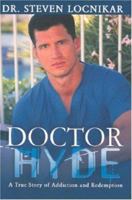 Doctor Hyde - A True Story of Addiction and Redemption 1587768593 Book Cover