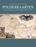 Polderkaarten: de Gedrukte Kaarten Van Waterschappen En Polders Tot 1870 9004516964 Book Cover