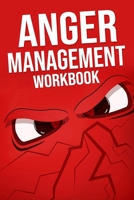 Anger Management Workbook: Journal For Taking Control Of Your Emotions, Managing Triggers and Logging Your Anger Inventory 170561292X Book Cover