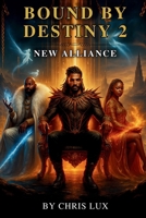 Bound By Destiny 2: New Alliance B0FS12CTK6 Book Cover