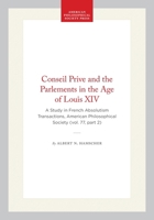 The conseil privé and the parlements in the age of Louis XIV: A study in French absolutism (Transactions of the American Philosophical Society) (Transactions of the American Philosophical Society) 0871697726 Book Cover
