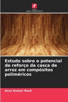 Estudo sobre o potencial de reforço da casca de arroz em compósitos poliméricos (Portuguese Edition) 6209959989 Book Cover