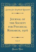 Journal of the Society for Psychical Research, 1916, Vol. 17 0365127981 Book Cover