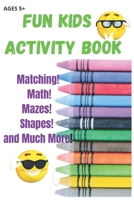Fun Kids Activity Book: 40 pages of FUN Learning Activities for Kids Ages 5+ B098GVJ7MN Book Cover