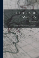 Historia De América: La Evolucion Social Y Politica De Venezuela ... 1018384537 Book Cover