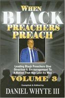When Black Preachers Preach: Leading Black Preachers Give Direction & Encouragement to a Nation That Has Lost Its Way, Vol. 3 097634873X Book Cover
