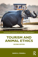Tourism and Animal Ethics (Contemporary Geographies of Leisure, Tourism and Mobility) 1032431822 Book Cover