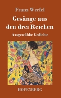 Gesänge aus den drei Reichen: Ausgewählte Gedichte 3743731681 Book Cover
