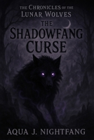 The Shadowfang Curse (The Chronicles of the Lunar Wolves) B0F3C98ST6 Book Cover