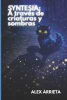 Syntesia: A través de criaturas y sombras (Spanish Edition) B0GT8ZXGD5 Book Cover