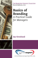 Basics of Branding: A Practical Guide for Managers 1606495925 Book Cover