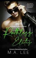 Ruthless Elites: An Enemies to Lovers Romance (Royal Elite Academy Series Book 2) B0B5KQ94JN Book Cover