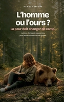 L'homme ou l'ours ?: La peur doit changer de camp (French Edition) 2322583537 Book Cover