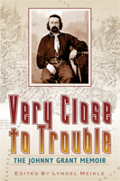 Very Close to Trouble: The Johnny Grant Memoir 0874221390 Book Cover