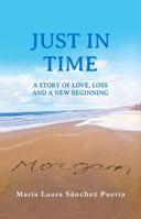 Just In Time: A story of love, loss and a new beginning 1737673029 Book Cover