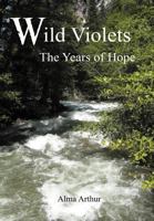 Wild Violets: The Years of Hope 1477265740 Book Cover