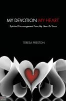 My Devotion, My Heart: Spiritual Encouragement from My Heart to Yours 1615664602 Book Cover