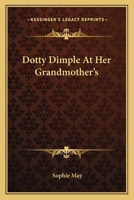 Dotty Dimple at Her Grandmother's 1516840186 Book Cover