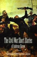 The Civil War Short Stories of Ambrose Bierce 0803260873 Book Cover