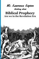 Biblical Prophecy: Are We in the Revelation Era 1495969681 Book Cover