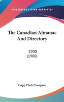 The Canadian Almanac and Directory: 1900 0548722544 Book Cover