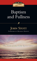 Baptism And Fullness: The Work of the Holy Spirit Today (Ivp Classics)