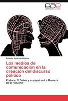 Los Medios de Comunicacion En La Creacion del Discurso Politico 3659013471 Book Cover