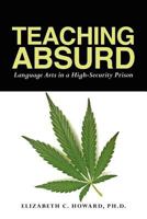 Teaching Absurd: Language Arts in a High-Security Prison 1478292733 Book Cover