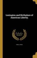 Lexington and Birthplace of American Liberty; 1372092889 Book Cover