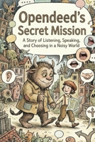 Opendeed'sSecret Mission:A Story of Listening, Speaking, and Choosing in a Noisy World 1996822217 Book Cover