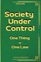 “Society Under Control: One Thing = One Law,”: Order in the Absurd: 50 Laws for a Controlled Society B0DVCD2LKB Book Cover