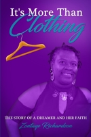 It's More Than Clothing: The Story of a Dreamer and Her Faith B092PKQ3K8 Book Cover