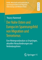 Der Nahe Osten und Europa im Spannungsfeld von Migration und Terrorismus: Eine Hintergrundanalyse zu Ursprüngen, aktuellen Herausforderungen und ... und Mittlerer Osten) 3658392150 Book Cover