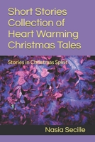 Short Stories Collection of Heart Warming Christmas Tales: Stories in Christmas Spirit B0DGF7CBG4 Book Cover