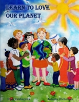 Learn to love our planet: Learn to love our planet B0972SJDFX Book Cover