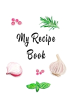 My Recipe Book: Blank Recipe Journal/Personalized Cook Cooking Notebook, 7x10 Soft Cover, Favorite Special Gift for Men Women 1705967833 Book Cover