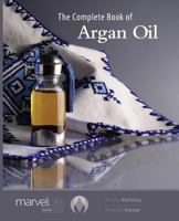 The Complete Book of Argan Oil (Marvel Oils Series) 1943327009 Book Cover