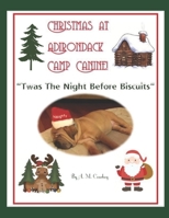 CHRISTMAS AT ADIRONDACK CAMP CANINE: T'was The Night Before Biscuits 169228648X Book Cover